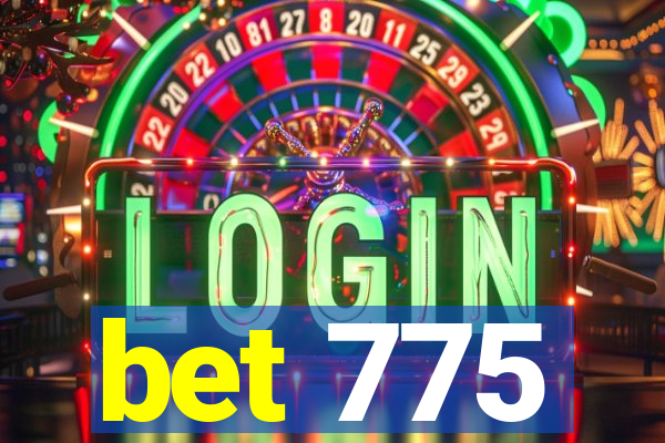 bet 775